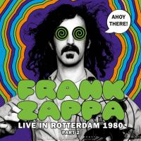 Виниловая пластинка Frank Zappa, The Mothers / AHOY THERE! LIVE IN ROTTERDAM 1980 (PART 2) (1LP)